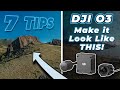 7 tips to make the dji o3 air unit look cinematic