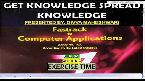FAST TRACK TO COMPUTER APPLICATIONS CLASS-9  CH-5 & 6 EXCERCISES