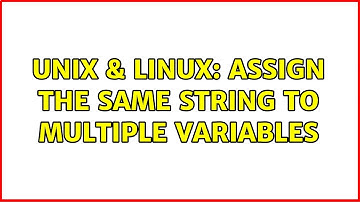 Unix & Linux: Assign the same string to multiple variables (4 Solutions!!)