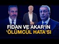 FİDAN VE AKAR'IN ÖLÜMCÜL HATASI...