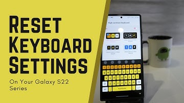 How to Reset Keyboard Settings on Samsung Galaxy S22, S22 Plus, S22 Ultra