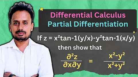 Partial Differentiation |Multivariable Calculus|z=x²tan⁻¹(y/x)–y²tan⁻¹(x/y),∂²z/∂x∂y=(x²–y²)/(x²+y²)
