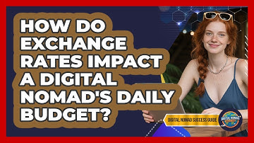 How Do Exchange Rates Impact A Digital Nomad