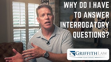 Why Do I Have to Answer Interrogatory Questions?