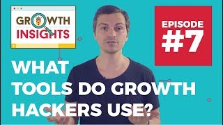 What Tools Do Growth Hackers Use? - Growth Insights #7