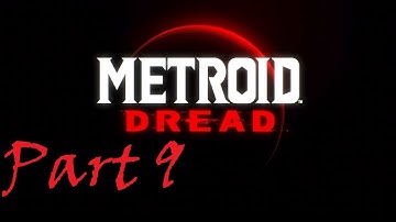 Part 9 | Metroid Dread | 100% Playthrough - No Commentary