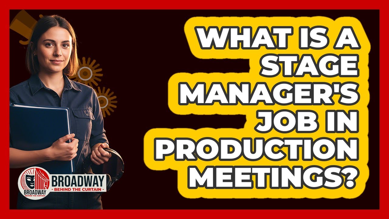 What Is a Stage Manager's Job in Production Meetings?