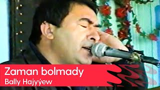 Bally Hajyyew - Zaman bolmady | (Turkmen toyy - 1)