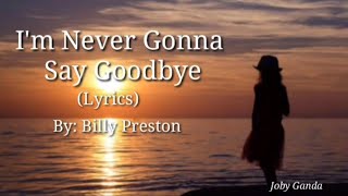 Billy Preston - I'm Never Gonna Say Goodbye (Lyrics) | Joby Ganda