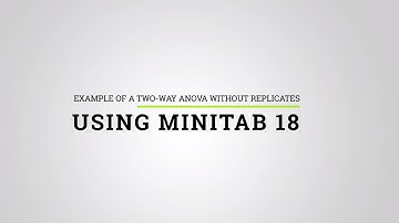 Two-way ANOVA Without Replicates using Minitab 18