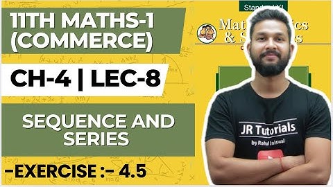 11th Maths 1 (Commerce) | Chapter 4 | Sequence & Series | Exercise 4.5 | Lecture 8 | JR COLLEGE 
