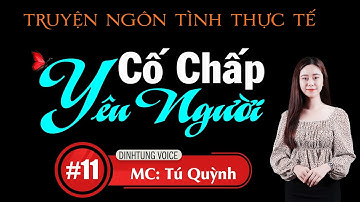 Truyện Tâm Lý Xã Hội Hay - Cố Chấp Yêu Người Tập 11 - Nghe Tú Quỳnh Đọc Truyện Đêm Khuya