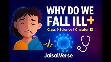 Why Do We Fall Ill Part 1 | Class 9 Science Chapter 13 | NCERT Explanation + Notes PDF | JaisalVerse