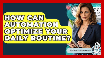 How Can Automation Optimize Your Daily Routine? - The Time Management Pro
