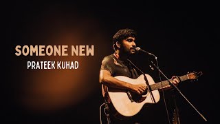 Someone New Prateek Kuhad Lyrics Unreleased