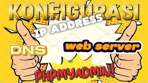 KONFIGURASI IP ADDRESS, DNS, WEB SERVER & PHPMYADMIN, DI VMWARE DEBIAN 9