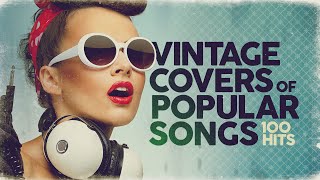 Vintage Covers Of Popular Songs 100 Hits - fun songs to cover