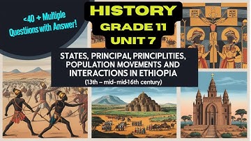 HISTORY GRADE 11 UNIT 7|40 MCQS  ETHIOPIAN HISTORY  | STATES, PRINCIPALITIES & POPULATION MOVEMENTS