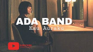 Story whatsapp Ada Band - Kau Auraku ( Lirik )