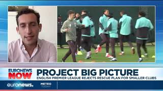 Project big picture: English Premier League rejects rescue plan for smaller clubs