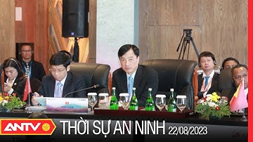 Thời sự an ninh ngày 22/8: Đẩy mạnh hợp tác ASEAN+3 đặc biệt trong chống tội phạm xuyên quốc gia