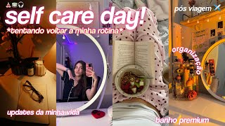 um dia de self care comigo 🎧🎀✨ | banho premium, life updates, organização e maiss