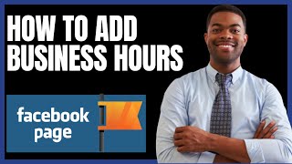 HOW TO ADD BUSINESS HOURS ON FACEBOOK PAGE