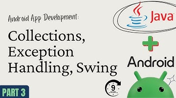 Android App Development with Java – Part 3: Collections, Exception Handling, Swing & More
