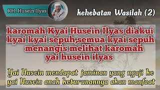 kehebatan Wasilah(2) - Karomah Yai Husein Ilyas | Bertemu Mbah Noto yang usianya 1500 tahun &.......