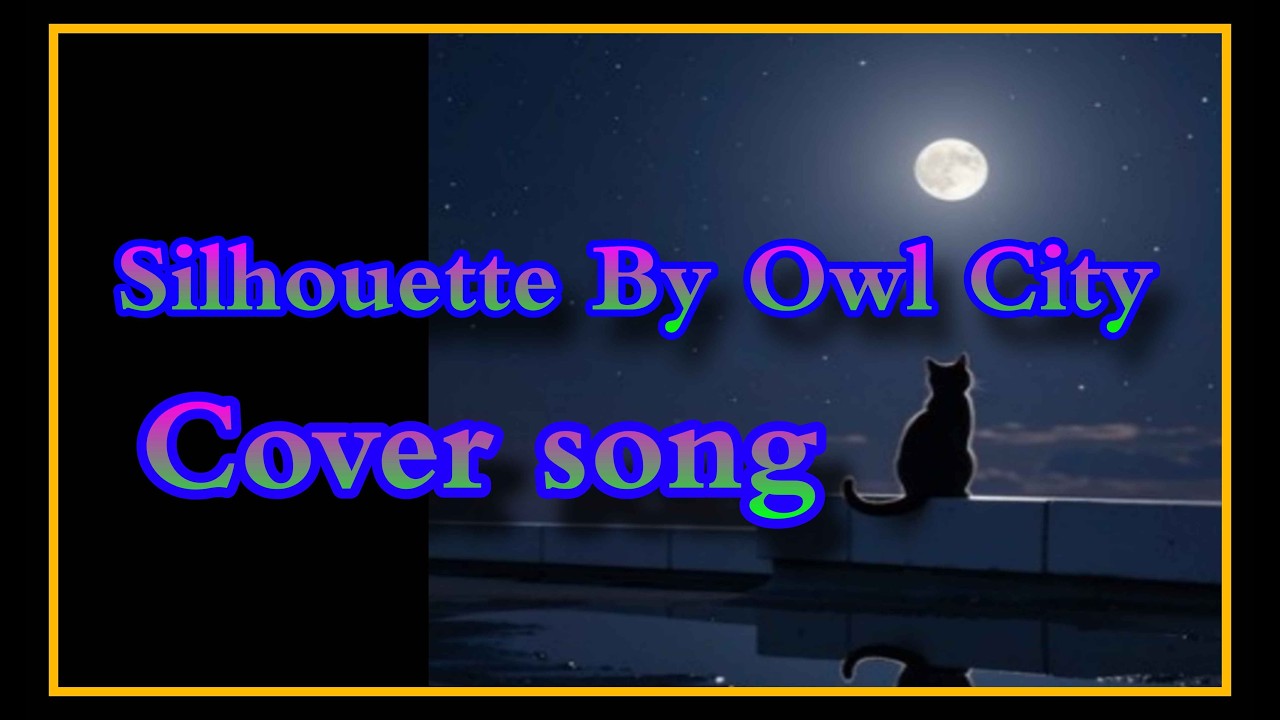 YouTube에서 Silhouette by Owl City (Cover by Moonlight.Revere 보기 YouTube에서 Silhouette by Owl City (Cover by Moonlight.Revere 보기