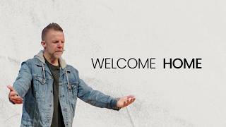 Welcome Home | Romans 8:15-17 | Pastor Tanner Turley
