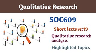 Soc609 short lecture:19 | qualitative research analysis | content analysis | soc609 lectures |