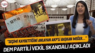 DEM Partili vekil skandalı açıkladı: 'Seçimi kaybettiğini anlayan AKP'li Başkan meğer...'
