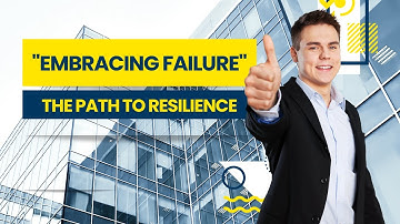 Embracing Failure The Path to Resilience | Fear of Failure | Powerful Insights and Strategies
