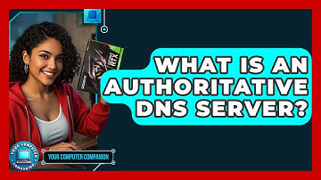 What Is An Authoritative DNS Server? - Your Computer Companion