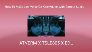 How To Make Low Voice On KineMaster With Correct Speed