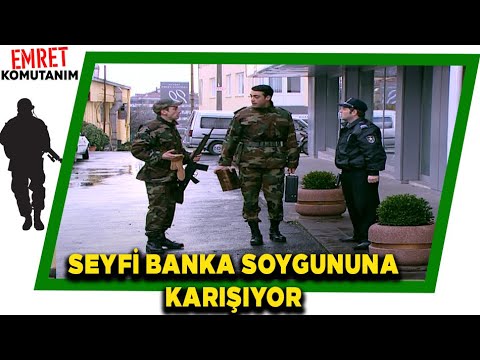 SEYFİ BANKA SOYGUNUNA KARIŞIYOR! BAŞI FENA HALDE DERTTE! Emret Komutanım