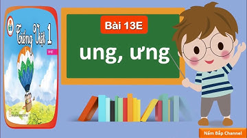 Bài 13E: ung, ưng - Tiếng Việt 1 - Cùng học để phát triển năng lực