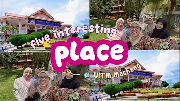 UED 102| 5 INTERESTING PLACES IN UiTM MACHANG - STUDY SKILL