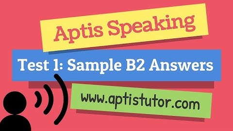 Aptis ESOL Speaking Test 1 with Sample B2 Answers / Aptis Speaking con Respuestas Modelo B2