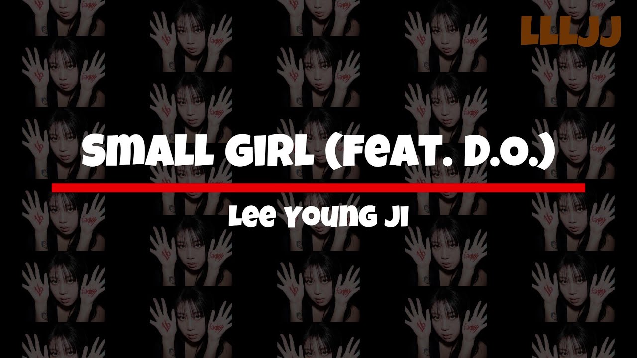 SMALL GIRL (FEAT D.O.) - LEE YOUNG JI |