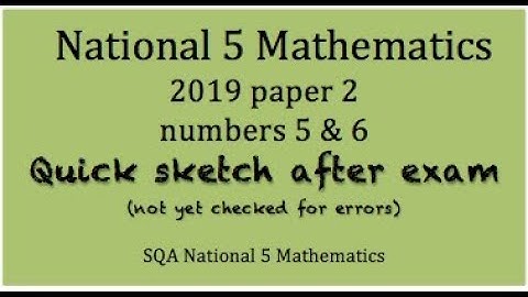 2019 SQA Nat 5 Maths paper 2 nos. 5 & 6 Quick Sketch