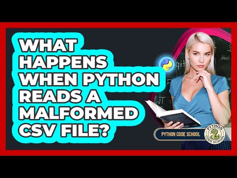 What Happens When Python Reads A Malformed CSV File? - Python Code School