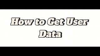 How to Get User Data