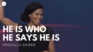 Priscilla Shirer: He Is Who He Says He Is