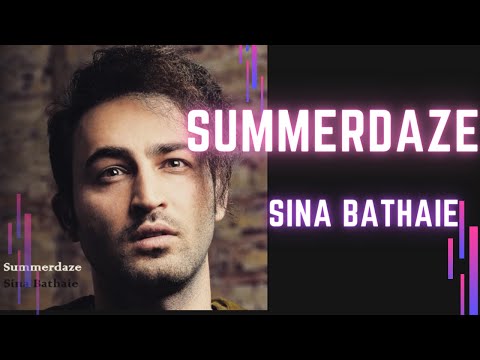 Summerdaze - Sina Bathaie: A Musical Journey of Sunshine and Joy