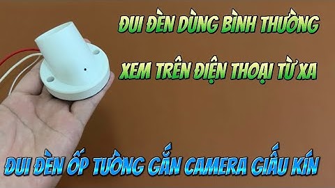 Camera giấu kín đui đèn ốp tường tốt nhất hiện nay , đui đèn gắn camera nguỵ trang quay hình 24/24