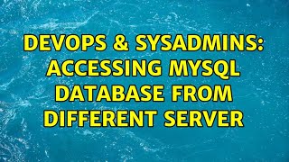 DevOps & SysAdmins: accessing mysql database from different server Net Worth