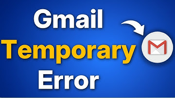 How to Fix Gmail Temporary Error