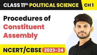 Procedures of Constituent Assembly - Constitution: Why and How | Class 11 Political Science
